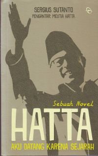 Image of Hatta: Aku Datang Karena Sejarah