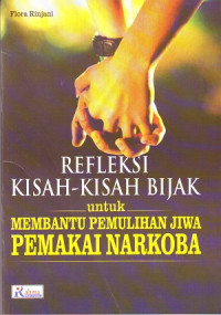 Image of Refleksi Kisah-kisah Bijak Untuk Membantu Pemulihan Jiwa Pemakai Narkoba
