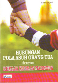 Image of Hubungan Pola Asuh Orang Tua Dengan Remaja Korban Narkoba