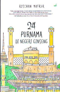 Image of Dua Puluh Empat ( 24 ) Purnama Di Negeri Ginseng
