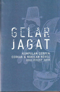 Image of Gelar Jagat: Kumpulan Cerpen, Cerkak dan Nukilan Novel Joglitfest 2019