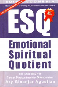 Image of Rahasia Sukses Membangun Kecerdasan Emosi dan Spiritual ESQ (Emosional Spiritual Quetient) : Berdasarkan 6 Rukun Iman dan 5 Rukun Islam (2002)