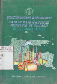 Image of Perkembangan Masyarakat Akibat Pertumbuhan Industri Di Daerah : Daerah Jawa Timur (1990)