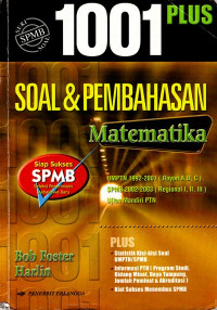 Image of 1001 Plus Soal & Pembahasan SPMB Matematika : UMPTN 1992-2001 (Rayon A,B,C) SPMB 2002-2003 (Regional I,II,III) (2004)