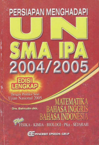 Image of Persiapan Menghadapi Ujian Nasional (UN) SMA - IPA 2004/2005 : Edisi Lengkap (2004)