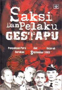 Image of Saksi dan Pelaku Gestapu : Pengakuan Para Saksi dan Pelaku Sejarah Gerakan 30 September 1965 (2005)