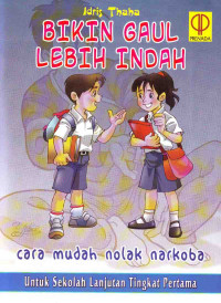 Image of Bikin Gaul Lebih Indah : Cara Mudah Nolak Narkoba, Untuk SLTP (2006)