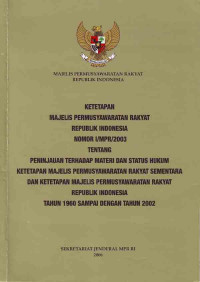 Image of Ketetapan MPR RI No.I/MPR/2003 tentang Peninjauan terhadap Materi dan Status Hukum Ketetapan MPRS dan Ketetapan MPR RI Tahun 1960 sampai dengan 2002 (2006)