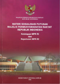 Image of Materi Sosialisasi Putusan MPR RI : Ketetapan MPR RI dan keputusan MPR RI (2006)