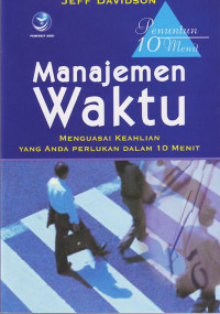 Image of Manajemen Waktu : Menguasai Keahlian yang Anda Perlu dalam 10 Menit (2005)
