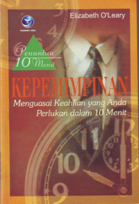 Image of Kepemimpinan : Menguasai Keahlian yang Anda Perlukan dalam 10 Menit, Penuntun 10 Menit (2005)