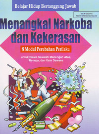 Image of Belajar Hidup Bertanggung Jawab Menangkal Narkoba dan Kekerasan : Untuk Siswa Sekolah Menengah Atas, Remaja, dan Usia Dewasa (2006)