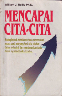 Image of Mencapai Cita-Cita : Strategi untuk Membantu Anda Cita-Citakan dalam Hidup Ini, dan Memberanikan Anda dalam Meraih Cita-Cita tersebut (1992)
