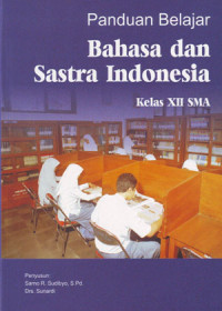 Image of Panduan Belajar Bahasa dan Sastra Indonesia : Kelas XII SMA ( 2006)