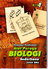 Image of Pedoman Pembuatan Alat Peraga Biologi Sederhana untuk SMA Jilid 1 (2005)