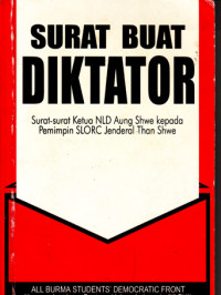 Image of Surat buat Diktator : Suarat-Surat Ketua National League for Democracy (NLD) Aung Shwe kepada Pemimpin SLORC Jenderal Than Shwe (judul asli ; Letters to Dictator (1998)