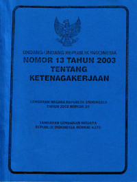 Image of Undang-Undang Republik Indonesia No. 13 Tahun 2003 Tentang Ketenagakerjaan (2003)