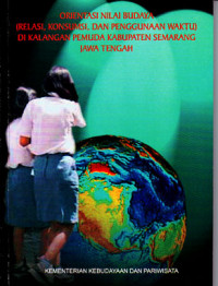 Image of Orientasi Nilai Budaya (Relasi, Konsumsi, dan Penggunaan Waktu) di Kalangan Pemuda Kabupaten Semarang, Jawa Tengah (2003)