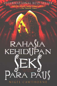 Image of Rahasia Kehidupan Seks para Paus : Sebuah ekspos yang sangat berani tentang uskup-uskup Roma dari Santo Petrus sanpai sekarang (Judul asli; Sex lives of the popes) (2007)