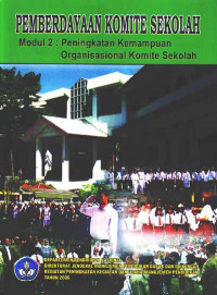 Image of Pemberdayaan Komite Sekolah : Modul 2 : Peningkatan Kemampuan Organisasional Komite Sekolah (2006)