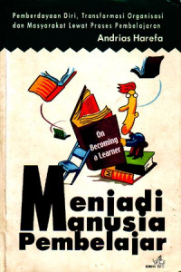 Image of Menjadi Manusia Pembelajar = On Becoming a Letter : Pemberdayaan Diri, Transformasi Organisasi dan Masyarakat Lewat Proses Pembelajaran (2000)