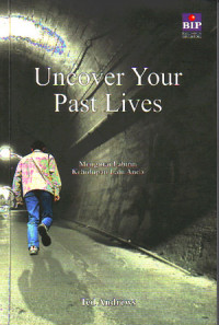 Image of Uncover Your Past Lives : Mengurai Labirin Kehidupan Lalu Anda (Judul asli ; Uncover Your Past Lives) (2005)