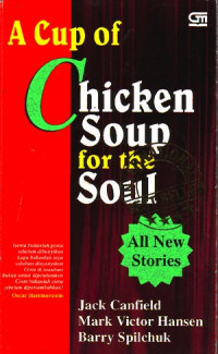 Image of A cup of chicken soup for the soul : Kisah untuk membuka hati dan mengobarkan semangat kembali (Judul asli ; a cup of chicken soup for the soul) (2003)