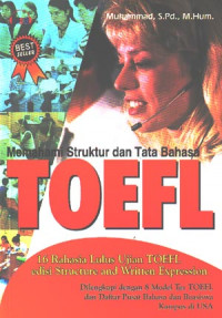Image of Memahami struktur dan tata bahasa TOEFL : 16 rahasia lulus ujian TOEFL edisi structure dan written expression (2007)