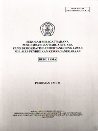 Image of Sekolah Sebagai Wahana Pengembangan Warga Negara yang Demokratis dan Bertanggung Jawab melalui Pendidikan Kewarganegaraan, Buku I SMA : Pedoman Umum (2007)