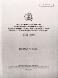 Image of Sekolah Sebagai Wahana Pengembangan Warga Negara yang Demokratis dan Bertanggung Jawab melalui Pendidikan Kewarganegaraan, Buku V SMA : Pedoman Penilaian (2007)