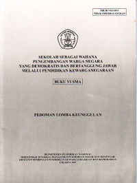 Image of Sekolah Sebagai Wahana Pengembangan Warga Negara yang Demokratis dan Bertanggung Jawab melalui Pendidikan Kewarganegaraan, Buku VI SMA : Pedoman Lomba Keunggulan (2007)