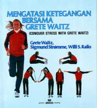 Image of Mengatasi Ketegangan Bersama Grete Waitz (Judul asli ; Conquer stress with Grete Waitz) (1984)