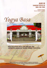 Image of Yogya Basa Jilid III Kangge Kelas XII SMA/MA/SMK : Buku Wulangan Basa Jawi SMA/MA/SMK Awewaton Kurikulum Tingkat Satuan Pendidikan (2007)