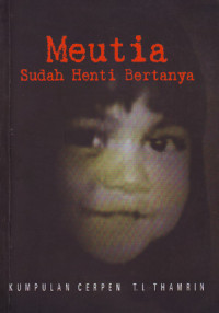 Image of Meutia Sudah Henti Bertanya : Kumpulan Cerpen T.I. Thamrin (2005)