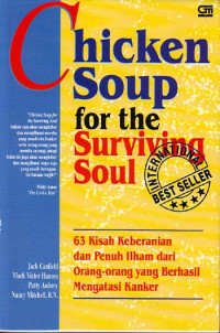 Image of Chicken soup for the surviving soul: 63 kisah keberanian dan penuh ilham dari orang-orang yang berhasil mengatasi kanker(2002).