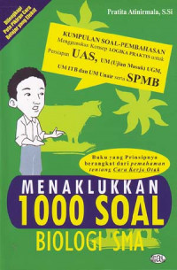 Image of Menaklukkan 1000 soal biologi SMA: Buku yang prinsipnya berangkat dari pemahaman tentang cara kerja otak