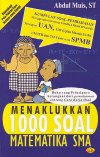 Image of Menaklukkan 1000 soal matematika SMA: buku yang prinsipnya berangkat dari pemahaman tentang cara kerja otak