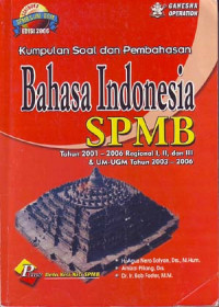 Image of Kumpulan soal dan pembahasan bahasa Indonesia: SPMB tahun 2001-2006. Regional I, II, dan III & UM-UGM tahun 2003-2006