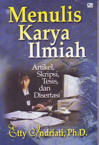 Image of Menulis karya ilmiah, artikel, skripsi, tesis dan desertasi