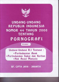 Image of Undang-undang Republik Indonesia No.44 tahun 2008 tentang pornografi