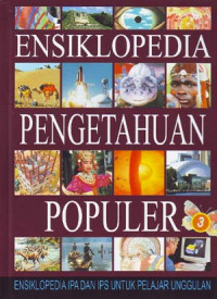 Image of Ensiklopedia Pengetahuan Popular: Ensiklopedia IPA & IPS untuk pelajar unggulan. Jilid 3.