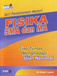 Image of Seri Pendalaman Materi: Fisika SMA dan MA. Siap Tuntas menghadapi Ujian Nasional