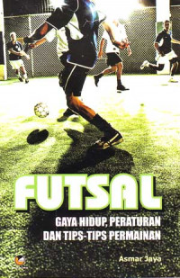 Image of Futsal. Gaya Hidup, Peraturan dan Tips-tips Permainan