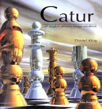 Image of Catur: Dari Langkah Pertama Hingga Sekakmat