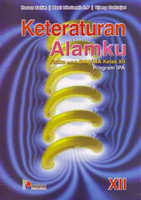 Image of Keteraturan Alamku, Fisika Untuk SMA/MA Kelas XII program IPA