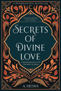 Image of Secrets of Divine Love: Sebuah Perjalanan Spiritual yang Mendalam Tentang Islam