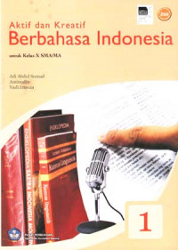 Image of Aktif dan Kreatif Berbahasa Indonesia 1
untuk kelas X SMA/MA