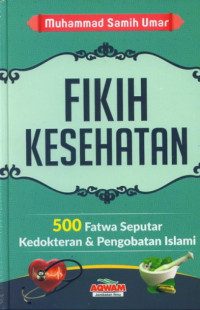 Image of Fikih Kesehatan : 500 Fatwa Seputar Kedokteran dan Pengobatan Islami