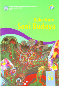 Image of Seni Budaya SMA/MA/SMK/MAK Kelas XII ( Buku Guru ) 2015