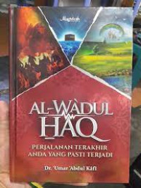 Image of Al - Wa'dul Haq : Perjalanan Terakhir Anda Yang Pasti Terjadi